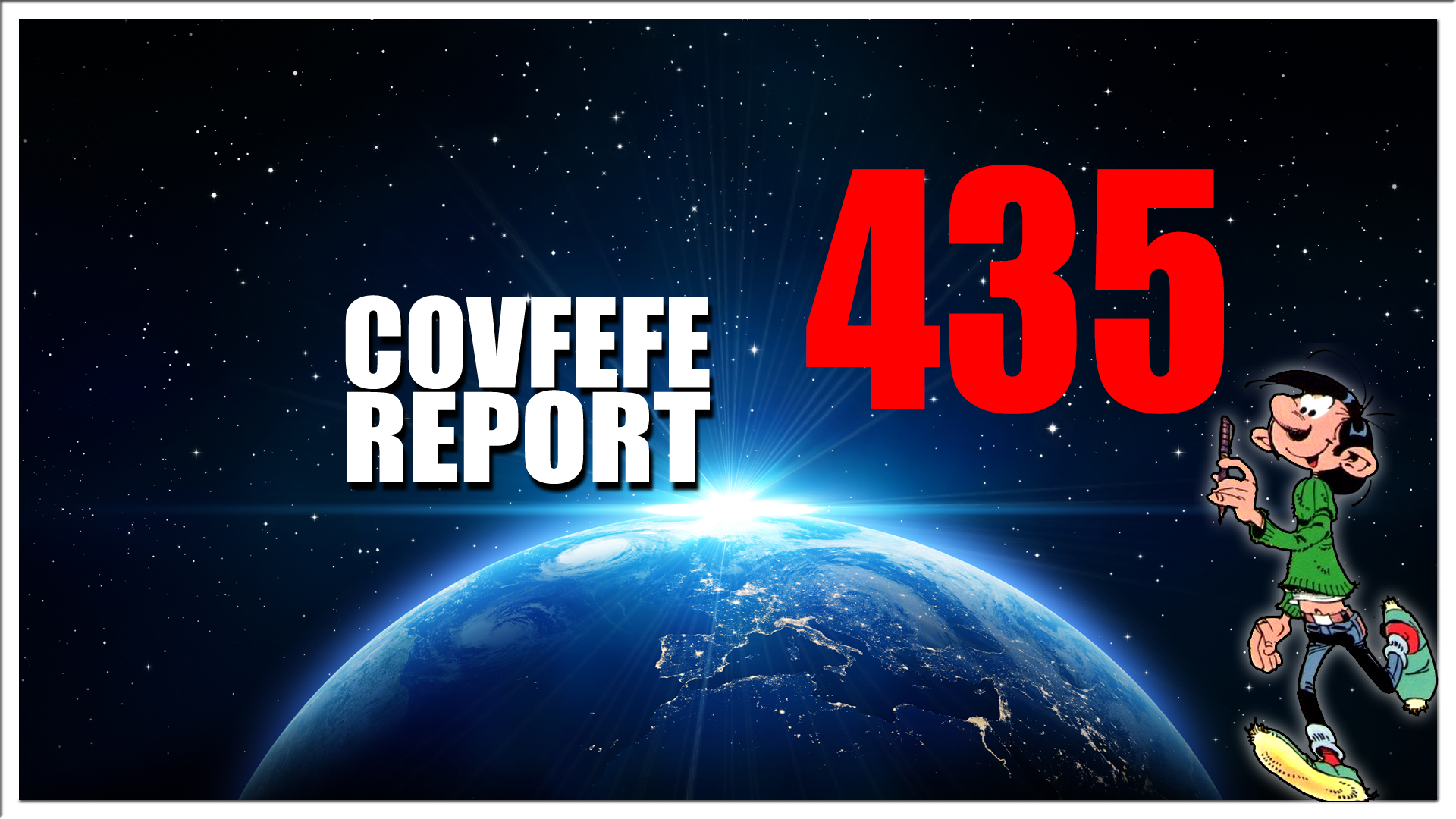 Covfefe Report 435. Real Raw News, We have a President, te veel priklokaties, DragBN'ers